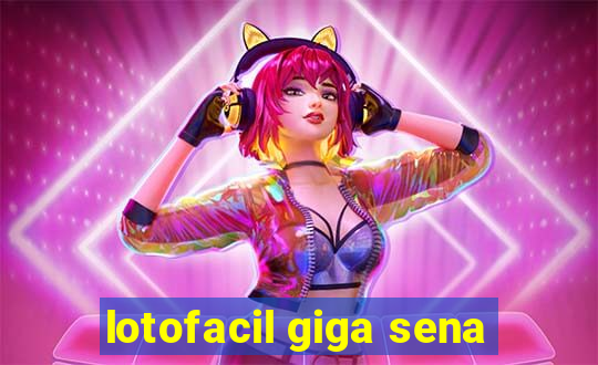 lotofacil giga sena